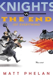 Knights vs. the End (Matt Phelan)