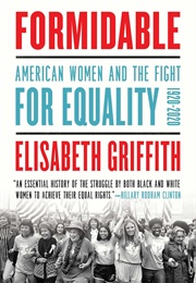 Formidable: American Women and the Fight for Equality: 1920-2020 (Elisabeth Griffith)