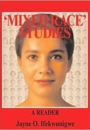 'Mixed Race' Studies: A Reader (Jayne O. Ifekwunigwe)