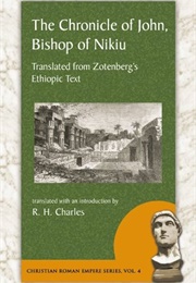 The Chronicle of John, Bishop of Nikiu: Translated From Zotenberg's Ethiopic Text (R. H. Charles)
