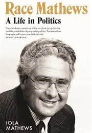 Race Mathews: A Life in Politics (Iola Matthews)