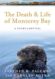 The Death & Life of Monterey Bay (Stephen R Palumbi & Carolyn Sotka)