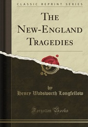 The New England Tragedies (Henry Wadsworth Longfellow)
