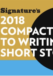 Signature's 2018 Compact Guide to Writing Short Stories (Joseph O'Neill ,)