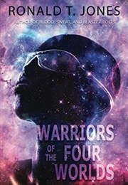 Warriors of the Four Worlds (Ronald T Jones)