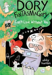 Dory Fantasmagory: Can't Live Without You (Abby Hanlon)