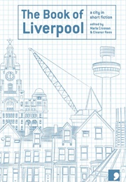 The Book of Liverpool: A City in Short Fiction (Ed. Maria Crossan & Eleanor Rees)