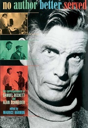 No Author Better Served: The Correspondence of Samuel Beckett & Alan Schneider (Beckett & Schneider)
