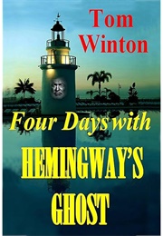 Four Days With Hemingway's Ghost (Winton, Tom)