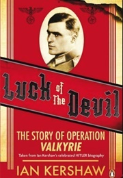 Luck of the Devil: The Story of Operation Valkyrie (2009) (Ian Kershaw)