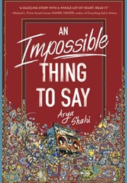 An Impossible Thing to Say (Arya Shahi)