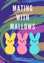 Mating With Mallows (Nora Noodle)