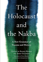 The Holocaust and the Nakba: A New Grammar of Trauma and History (Bashir Bashir (Ed.))