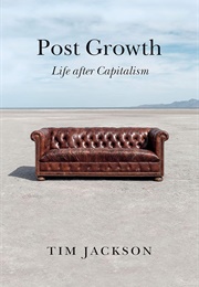 Post Growth: Life After Capitalism (Jackson, Tim)