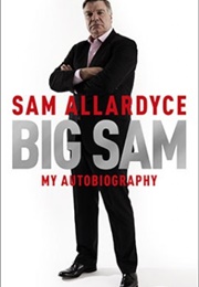Big Sam: My Autobiography (Sam Allardyce)