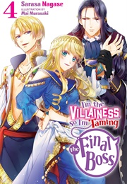 I'm the Villainess, So I'm Taming the Final Boss (Light Novel), Vol. 4 (Sarasa Nagase)