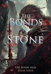 The Bonds of Stone (A.R. Knight)