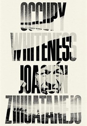 Occupy Whiteness (Joaquin Zihuatanejo)