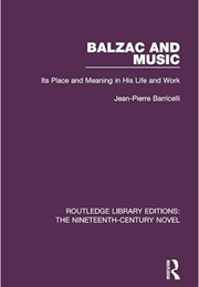 Balzac and Music: It's Place and Meaning in His Life and Work (Jean-Pierre Barricelli)