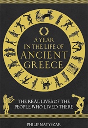 A Year in the Life of Ancient Greece (Philip Matyszak)
