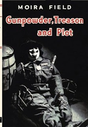 Gunpowder, Treason and Plot (Moira Field)