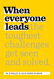 When Everyone Leads (Ed O'Malley & Julia Fabris McBride)