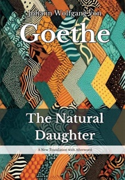The Natural Daughter (Johann Wolfgang Von Goethe)