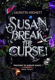 Susan, Break the Curse (Lauretta Hignett)