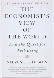 The Economist&#39;s View of the World and the Quest for Well-Being (Steven E. Rhoads)