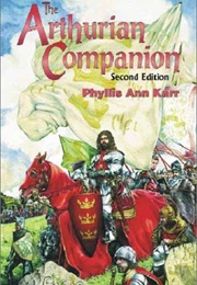 The Arthurian Companion (Phyllis Ann Karr)