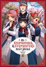 My Stepmother and Stepsisters Aren't Wicked Vol. 4 (Otsuji)