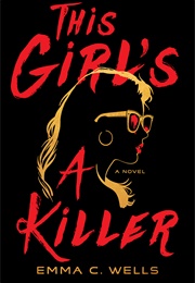 This Girl's a Killer (Emma C. Wells)