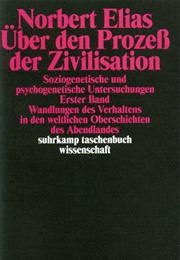 Über Den Prozeß Der Zivilisation (Norbert Elias)
