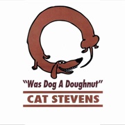 Was Dog a Doughnut - Cat Stevens