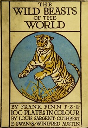 The Wild Beasts of the World Vol. 1 (Frank Finn)