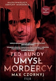 Ted Bundy. Umysł Mordercy (Max Czornyj)