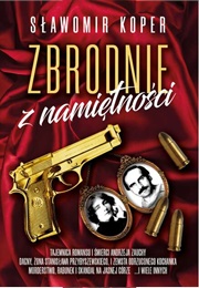 Zbrodnie Z Namiętności (Sławomir Koper)