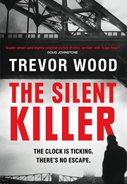 The Silent Killer (Trevor Wood)