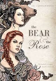 The Bear &amp; the Rose (E.K Larson-Burnett)