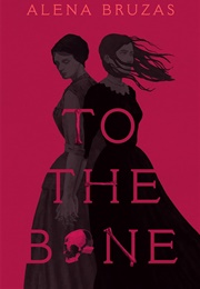To the Bone (Alena Bruzas)