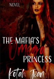The Mafia's Omega Princess (Kotah Jean)