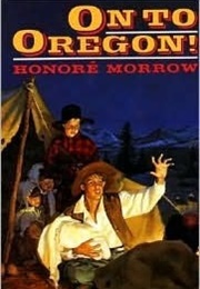 On to Oregon! (Honore Willsie Morrow)