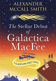 The Stellar Debut of Galactica MacFee (Alexander McCall Smith)