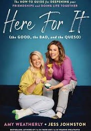 Here for It (The Good, the Bad, and the Queso) (Amy Weatherly and Jess Johnston)