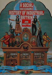 A Social and Economic History of Industrial Britain (Robottom, John)