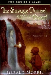The Savage Damsel and the Dwarf (The Squire's Tales Book 3) (Morris, Gerald)