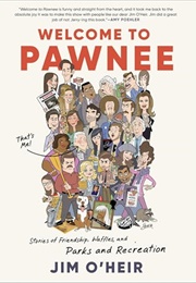 Welcome to Pawnee: Stories of Friendship, Waffles, and Parks and Recreation (Jim O'Heir)
