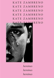 Heroines (Kate Zambreno)
