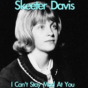I Can't Stay Mad at You - Skeeter Davis