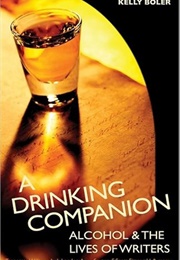 A Drinking Companion: Alcohol and Writers' Lives (Kelly Boler)